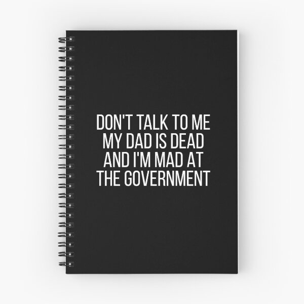 Item preview, Don't Talk To Me My Dad Is Dead And I'm Mad At The Government designed and sold by Dondonmart.
