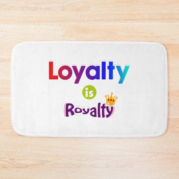 Item preview, Loyalty is Royalty designed and sold by T2T-ees.
