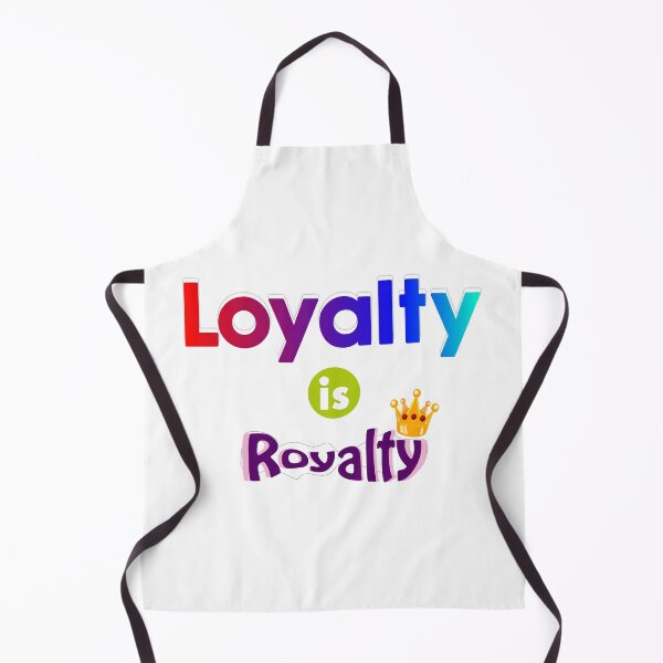 Item preview, Loyalty is Royalty designed and sold by T2T-ees.