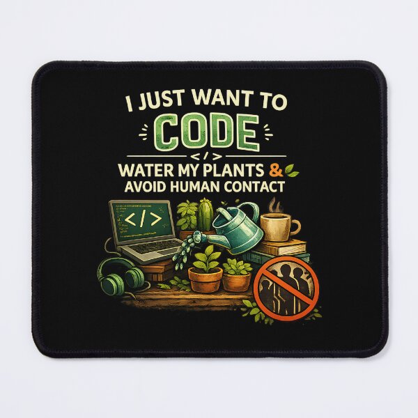Item preview, I Just Want to Code, Water My Plants & Avoid Human Contact | Funny Introvert Programmer Design designed and sold by Cutie Galore.