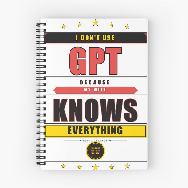 Item preview, I Don't Use GPT Because My Wife Knows Everything Funny designed and sold by Mega-Shopping.