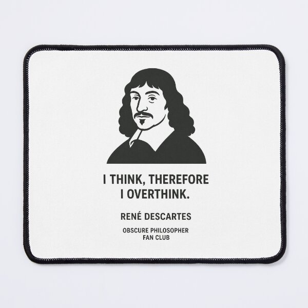 Item preview, René Descartes — I Think, Therefore I Overthink | Obscure Philosopher Fan Club designed and sold by Grand Illusions.