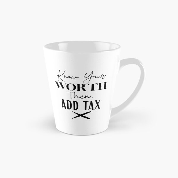 Item preview, Know Your Worth Then Add Tax | Funny Motivational Quote designed and sold by highflycrafts.