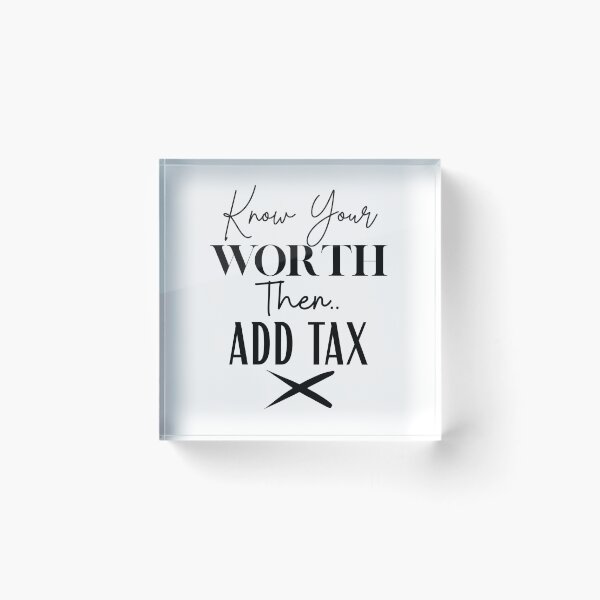 Item preview, Know Your Worth Then Add Tax | Funny Motivational Quote designed and sold by highflycrafts.