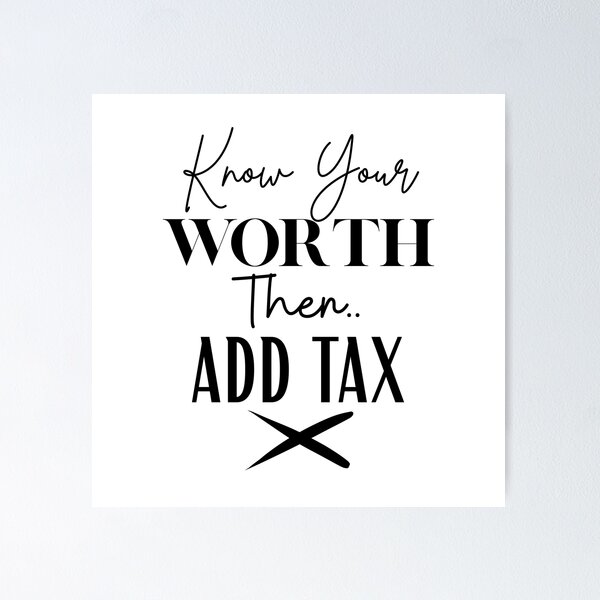 Item preview, Know Your Worth Then Add Tax | Funny Motivational Quote designed and sold by highflycrafts.