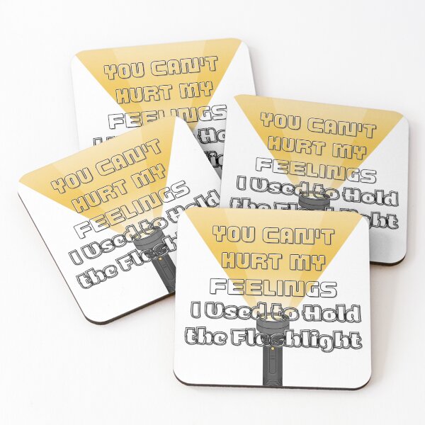Item preview, You Can't Hurt My Feelings I Used to Hold the Flashlight designed and sold by Jusiasw.