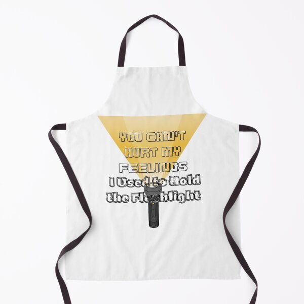 Item preview, You Can't Hurt My Feelings I Used to Hold the Flashlight designed and sold by Jusiasw.