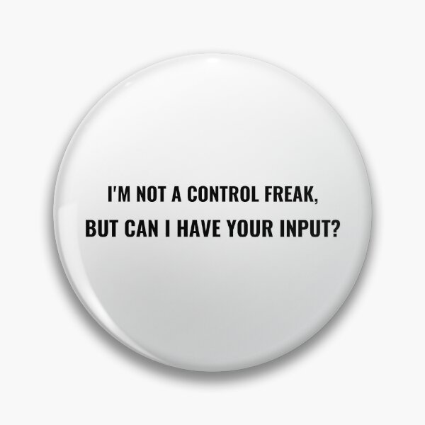 Item preview, I'm Not A Control Freak But Can I Have Your Input T-Shirt – Funny Office Tee | Uncle Jichuan designed and sold by Uncle-Jichuan.