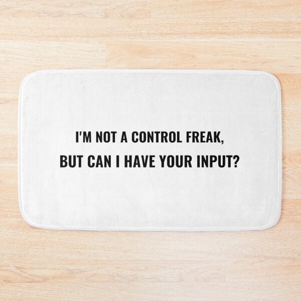 Item preview, I'm Not A Control Freak But Can I Have Your Input T-Shirt – Funny Office Tee | Uncle Jichuan designed and sold by Uncle-Jichuan.