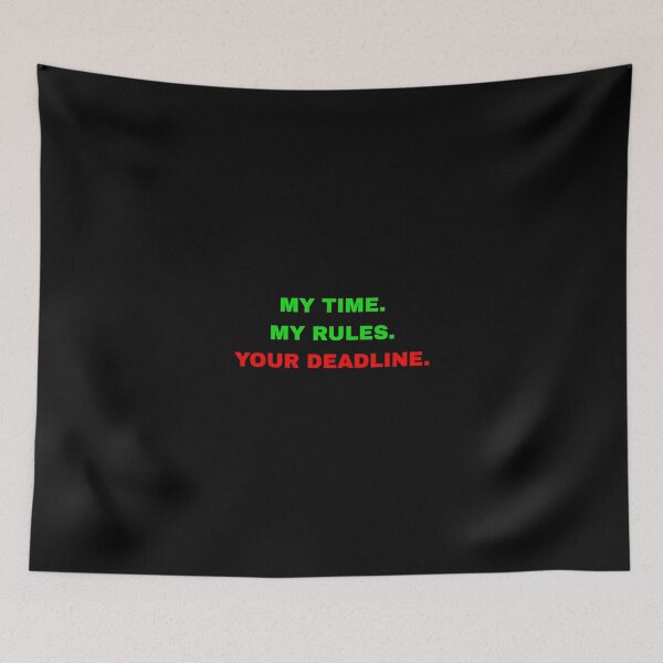 Item preview, My Time My Rules Your Deadline Slogan designed and sold by Global-Command.