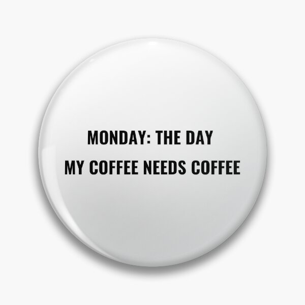 Item preview, Monday The Day My Coffee Needs Coffee T-Shirt – Funny Work Week Tee | Uncle Jichuan designed and sold by Uncle-Jichuan.