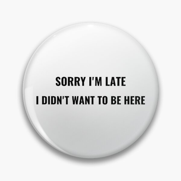 Item preview, Sorry I'm Late I Didn't Want To Be Here T-Shirt – Funny Office Tee | Uncle Jichuan designed and sold by Uncle-Jichuan.