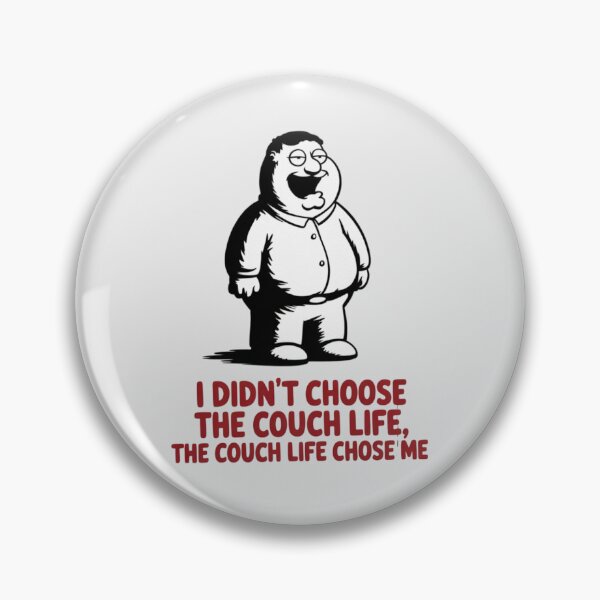 Item preview, Peter from family guy - I didn't choose the couch life, the couch life chose me designed and sold by 123ks.