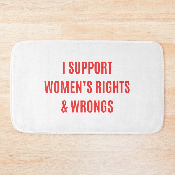 Item preview, I support women's rights and wrongs | Feminist Misandry funny designed and sold by boredbiotic.