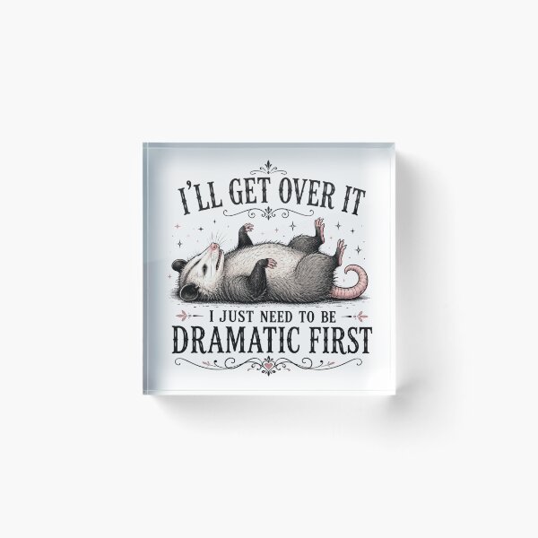Item preview, I'll Get Over It I Just Need To Be Dramatic First | Possum Drama Club Edition designed and sold by AMICO77.