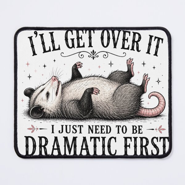 Item preview, I'll Get Over It I Just Need To Be Dramatic First | Possum Drama Club Edition designed and sold by AMICO77.