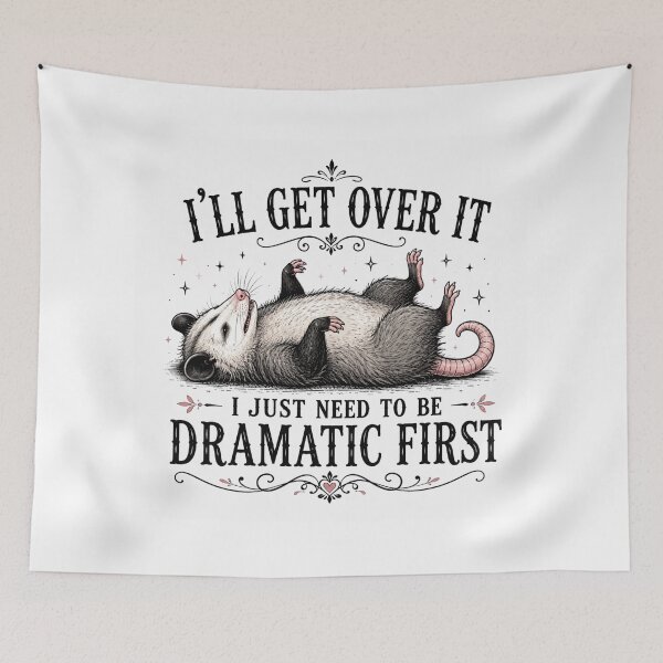Item preview, I'll Get Over It I Just Need To Be Dramatic First | Possum Drama Club Edition designed and sold by AMICO77.