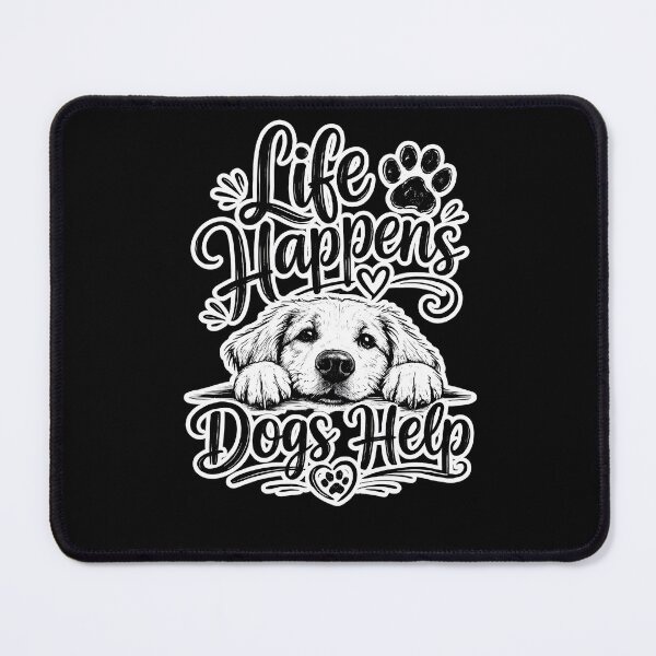 Item preview, Life Happens Dogs Help designed and sold by Sebadtable.