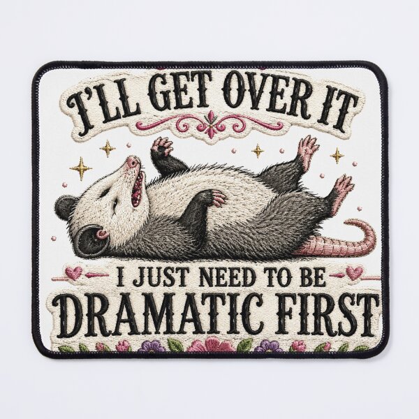 Item preview, I'll Get Over It I Just Need To Be Dramatic First | Possum Embroidered Patch Edition designed and sold by AMICO77.