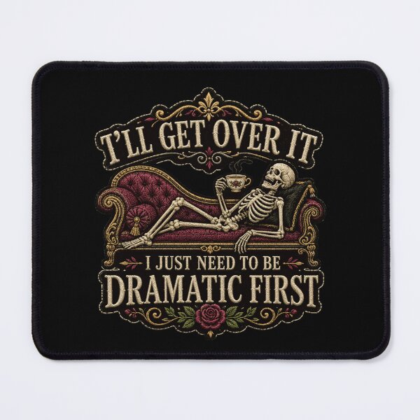Item preview, I'll Get Over It I Just Need To Be Dramatic First | Skeleton Embroidered Patch Edition designed and sold by AMICO77.