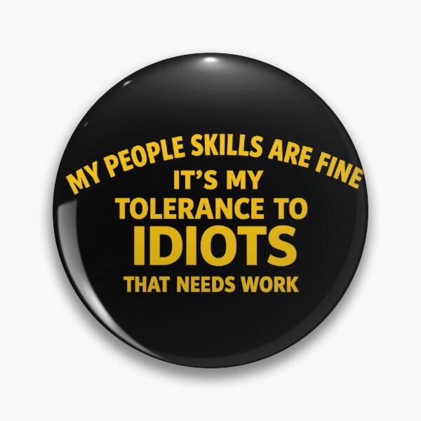 Item preview, my people skills are fine it's my tolerance to idiots that needs work,Funny Saying designed and sold by CloudyPress.
