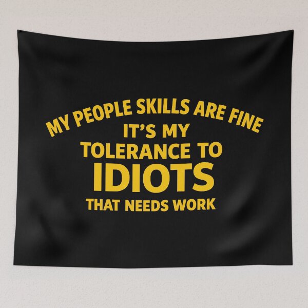 Item preview, my people skills are fine it's my tolerance to idiots that needs work,Funny Saying designed and sold by CloudyPress.