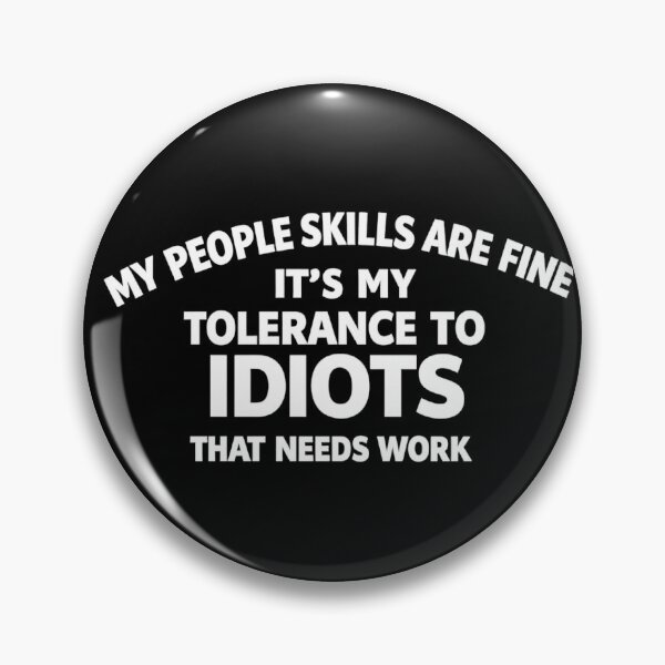 Item preview, my people skills are fine it's my tolerance to idiots that needs work,Funny Saying designed and sold by CloudyPress.