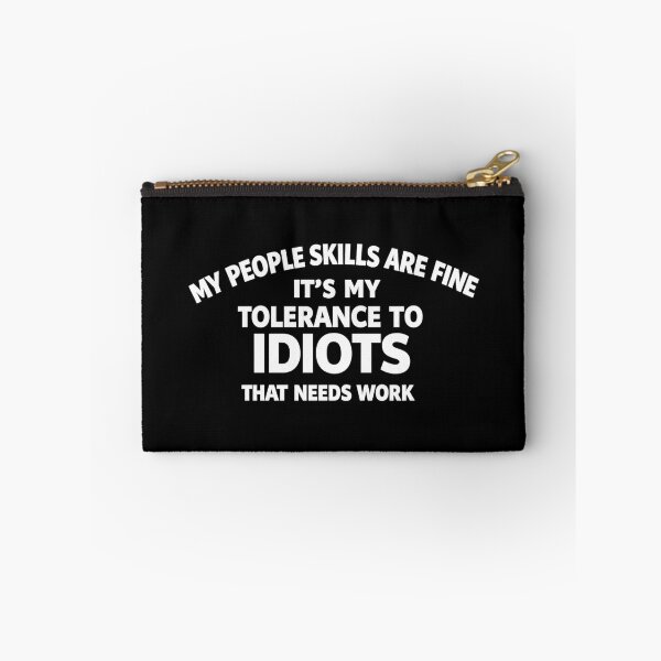 Item preview, my people skills are fine it's my tolerance to idiots that needs work,Funny Saying designed and sold by CloudyPress.