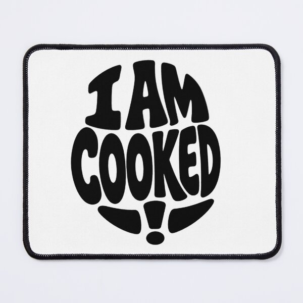 Item preview, I am COOKED! – Classic Australian Slang Design designed and sold by SLGA-Designs.