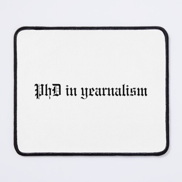 Item preview, PhD in yearnalism designed and sold by Serendipity Studios.