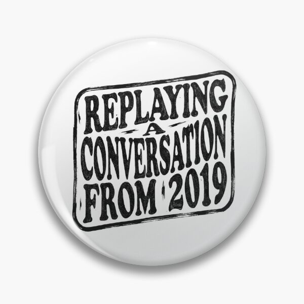Item preview, Replaying A Conversation From 2019 | Funny Overthinking Quote | Introvert Humor Shirt | Anxiety Meme Typography | Relatable Mental Health Gift designed and sold by Fernhaven.