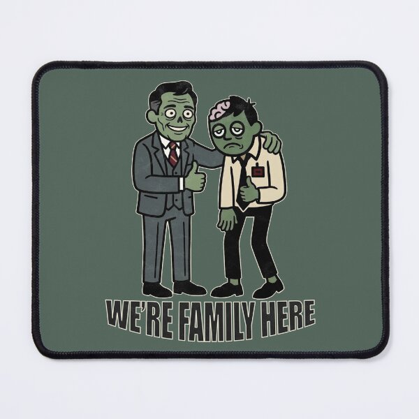 Item preview, Work Misery: We're Family Here - Corporate Satire Zombie designed and sold by 3MillsDesign.