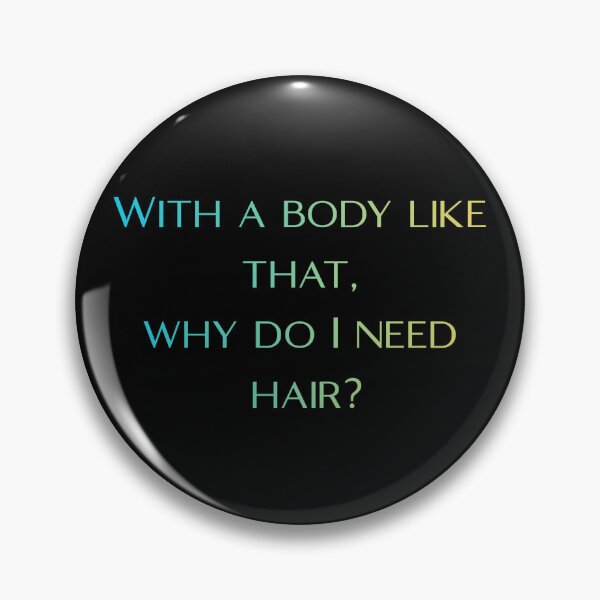 Item preview, Funny Body Confidence Quote – Why Do I Need Hair designed and sold by MargaretaArt.