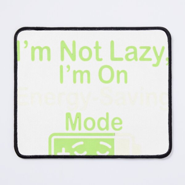 Item preview, Im Not Lazy Im On Energy Saving Mode Cute Battery Quote designed and sold by ZadTicaret.