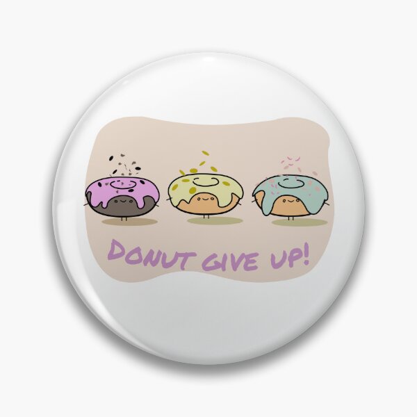 Item preview, Kawaii Donuts Art with Donut Give Up Funny Typography designed and sold by JOCSTOCK.