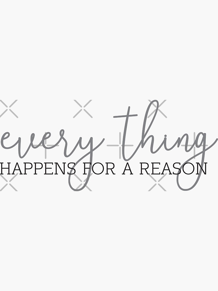 everything happens for a reason by Designs111