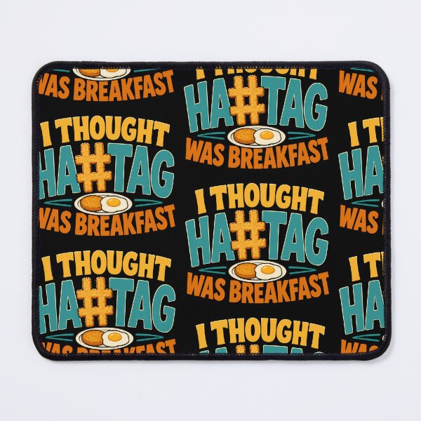 Item preview, I Thought Hashtag Was Breakfast Funny Food Quote designed and sold by TeeTimeTreasure.