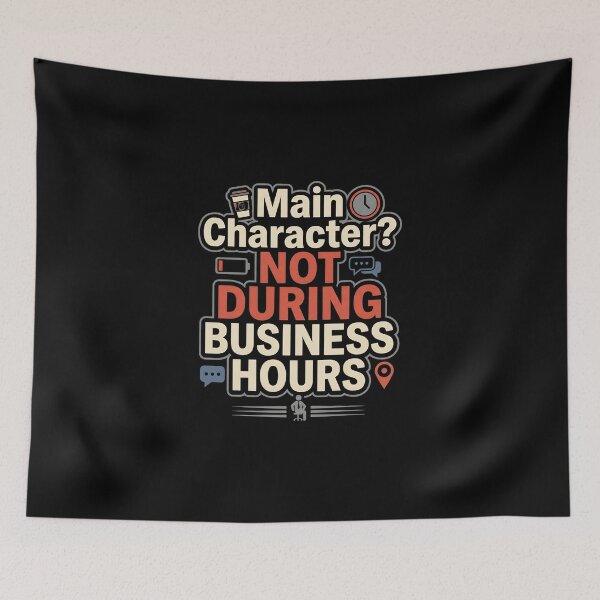 Item preview, Main Character Not During Business Hours Sarcastic Office Humor designed and sold by Fenay Designs.
