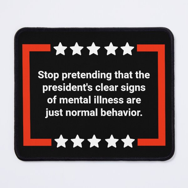Item preview, Stop ignoring the president’s mental illness.  designed and sold by Rachel the Artist .
