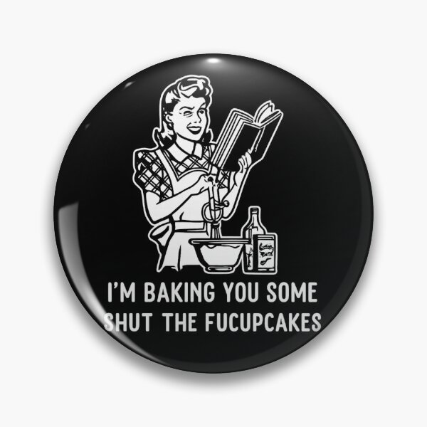 Item preview, I'm Baking You Some Shut The Fucupcakes Funny Baking Humor designed and sold by Dujosufot.