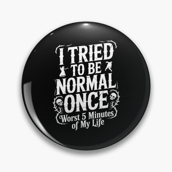 Item preview, I Tried to Be Normal Once Worst 5 Minutes of My Life Funny Goth Gift designed and sold by Say It With Ink.