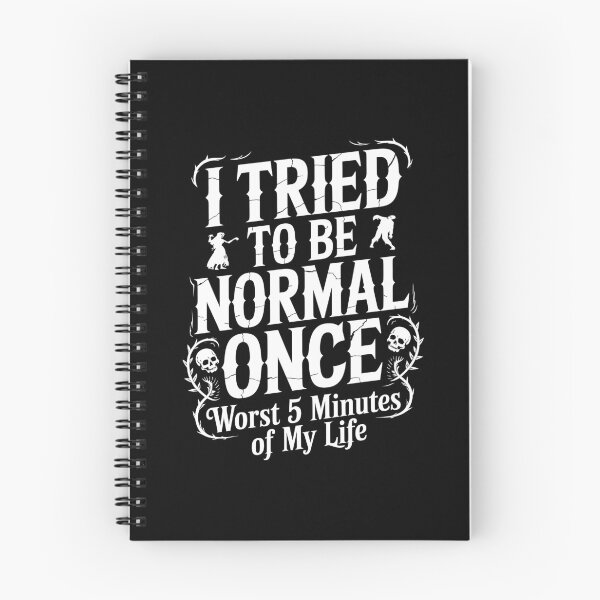 Item preview, I Tried to Be Normal Once Worst 5 Minutes of My Life Funny Goth Gift designed and sold by Say It With Ink.