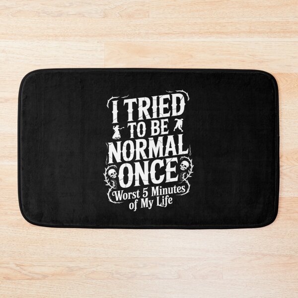 Item preview, I Tried to Be Normal Once Worst 5 Minutes of My Life Funny Goth Gift designed and sold by Say It With Ink.
