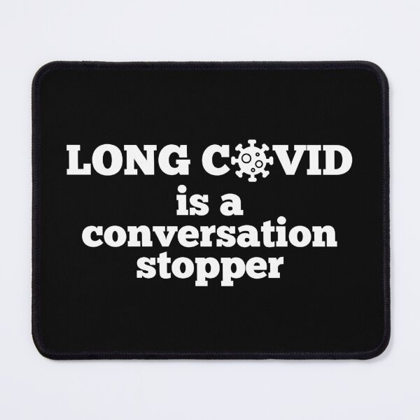 Item preview, LONG COVID is a Conversation Stopper. designed and sold by MPC-Mince-Pies.