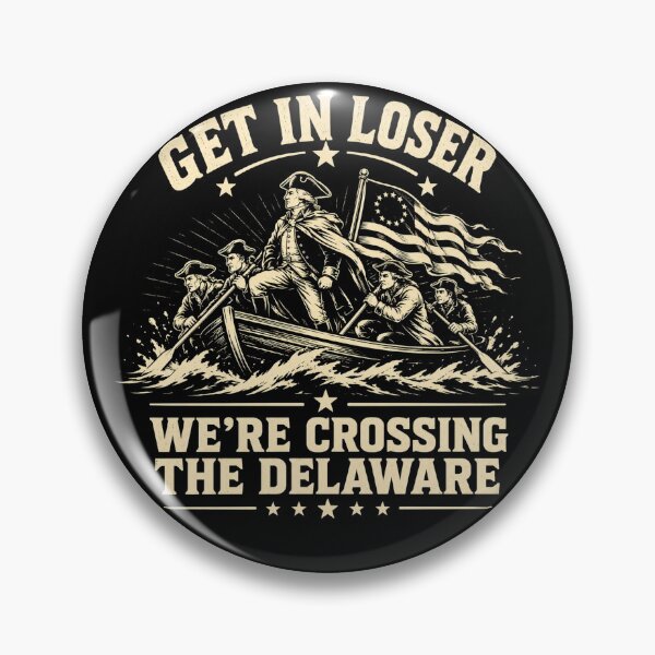 Item preview, Get-In-Loser-Were-Crossing-The-Delaware designed and sold by Starry Night Creative Art.