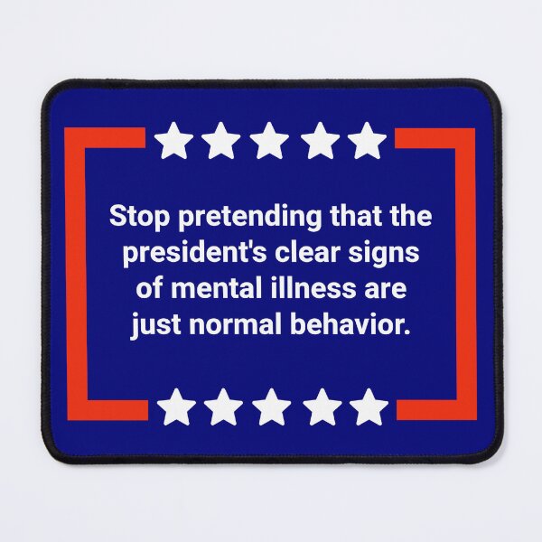 Item preview, Stop ignoring the president’s mental illness. designed and sold by Rachel the Artist .