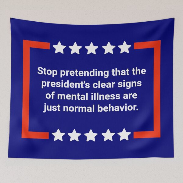 Item preview, Stop ignoring the president’s mental illness.  designed and sold by Rachel the Artist .