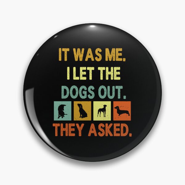 Item preview, it was me i let the dogs out they asked designed and sold by EnchantedOwl.