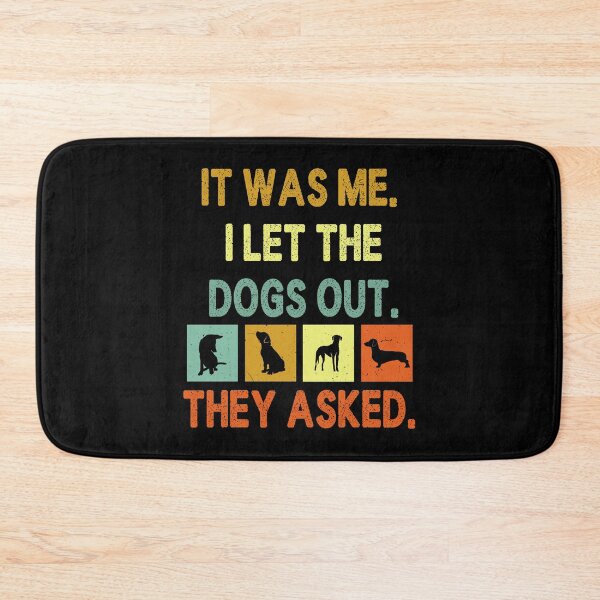 Item preview, it was me i let the dogs out they asked designed and sold by EnchantedOwl.