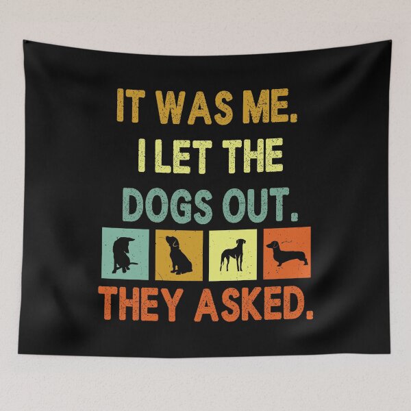 Item preview, it was me i let the dogs out they asked designed and sold by EnchantedOwl.
